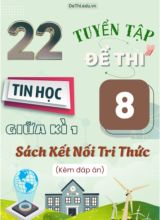 Tuyển tập 22 Đề thi giữa học kì 1 môn Tin học Lớp 8 Kết Nối Tri Thức (Kèm đáp án)